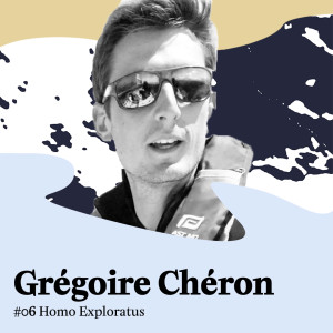 EP#6 - GRÉGOIRE CHÉRON