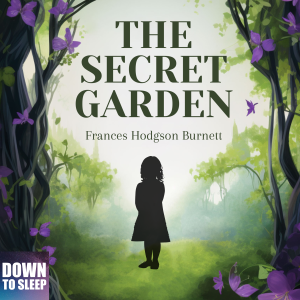 The Secret Garden (Complete audiobook with rain) - Down To Sleep #117