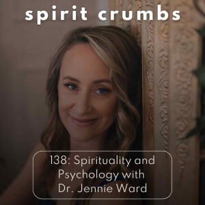 138: Spirituality and Psychology with Dr. Jennie Ward