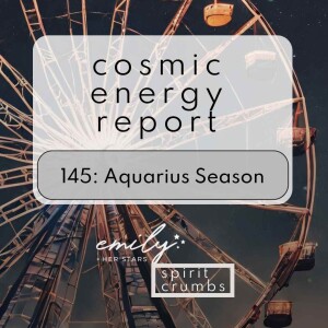 145: Aquarius Season Cosmic Energy Report 2024