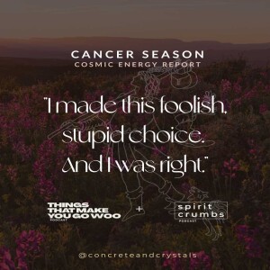 167: Cancer Season Cosmic Energy Report 2025