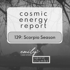 139: Scorpio Season Cosmic Energy Report 2023
