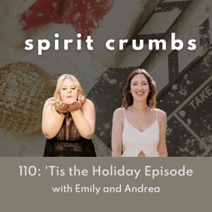 110: ’Tis the Holiday Episode with Emily and Andrea
