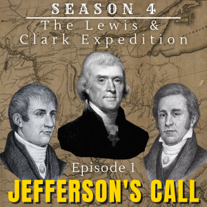 The Lewis & Clark Expedition: Jefferson’s Call (S4, E1)