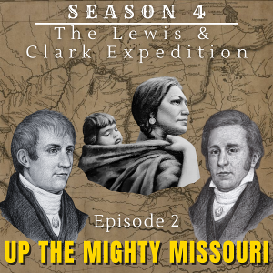 The Lewis & Clark Expedition: Up the Mighty Missouri (S4, E2)