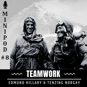 Edmund Hillary & Tenzing Norgay - Teamwork (Minipod #8)