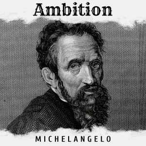 S3, E3: Michelangelo - Ambition