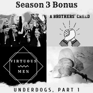S3, E8: Bonus Episode - Underdogs (feat. A Brother’s Creed), Part 1