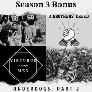 S3, E9: Bonus Episode - Underdogs (feat. A Brother’s Creed), Part 2