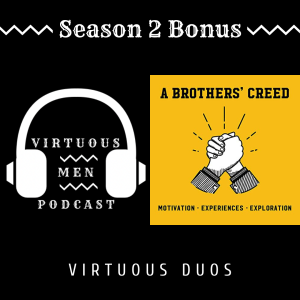 S2, E7: Bonus Episode - Virtuous Duos (feat. A Brothers‘ Creed)