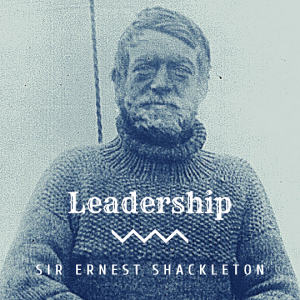 S1, E4: Sir Ernest Shackleton - Leadership