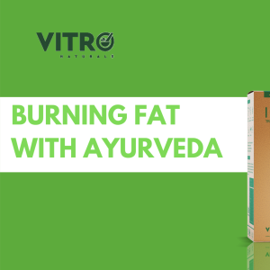 BURNING FAT WITH AYURVEDA