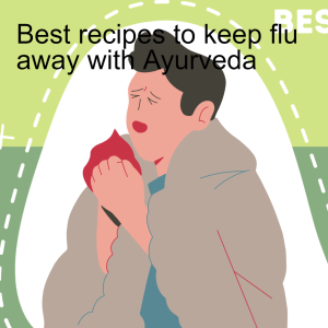 Best recipes to keep flu away with Ayurveda