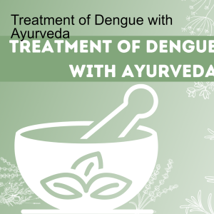 Treatment of Dengue with Ayurveda