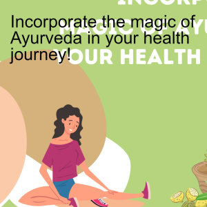 Incorporate the magic of Ayurveda in your health journey!