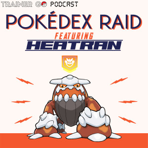 Pokedex Raid EP1 : Featuring Heatran