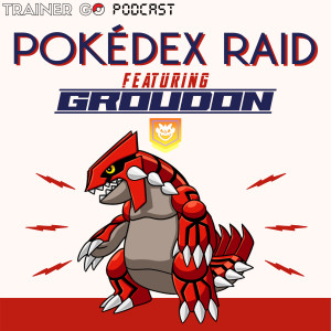 Pokedex Raid EP2: Featuring Groudon