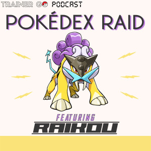 Pokedex Raid EP5: Featuring Raikou