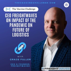 FreightWaves CEO on vaccine distribution, and impact of the pandemic on the future of logistics