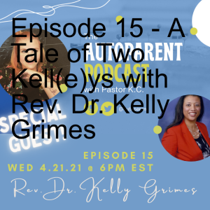 Episode 15 - A Tale of Two Kell(e)ys with Rev. Dr. Kelly Grimes