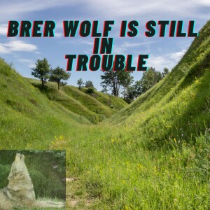 Brer Wolf Is Still in Trouble