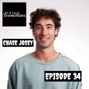 CHASE JOSEY | LET'S TALK SNOWBOARDING EPISODE 34: PART 1
