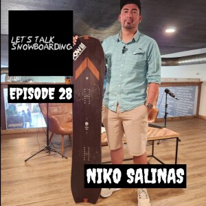 NIKO SALINAS | LET'S TALK SNOWBOARDING EPISODE 28