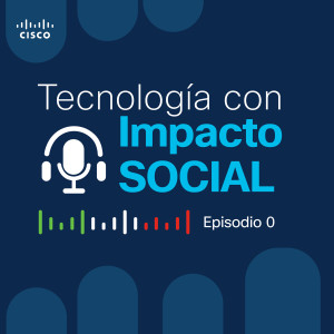 Ep 0. Tecnología con Impacto Social