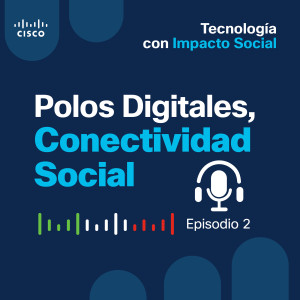 Ep 02. Polos Digitales, Conectividad Social