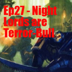 Ep27 - Night Lords are Terror-Bull