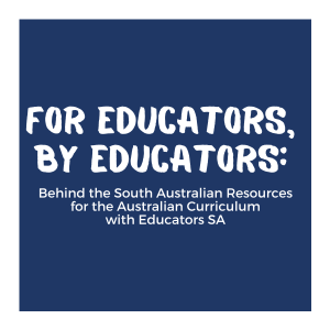 The Story Behind the SA Resources for the Australian Curriculum