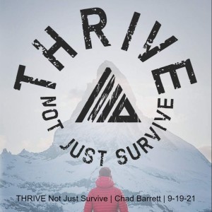 THRIVE Not Just Survive | Chad Barrett | 9-19-21