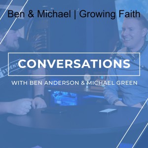 Ben & Michael | Growing Faith