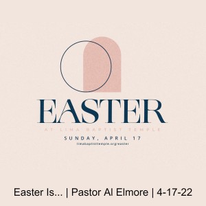 Easter Is... | Pastor Al Elmore | 4-17-22