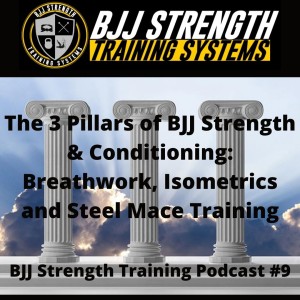 The 3 Pillars of BJJ Strength Training - Isometrics, Steel Mace Training and Breathwork