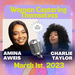 Ep.54 Women Centering Themselves With Amina Aweis