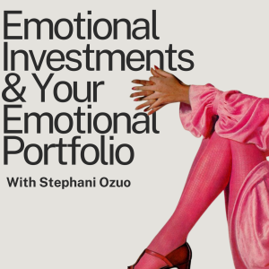 Ep.77 Emotional Investments & Your Emotional Portfolio