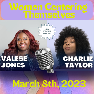 Ep. 55 Women Centering Themselves With Valese Jones