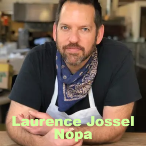 Interview with Chef Laurence Jossel of Nopa Restaurant