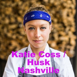 Interview with Chef Katie Coss of Husk Nashville