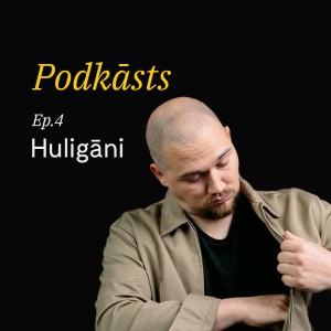 Ep. 4 ''Huligāni''