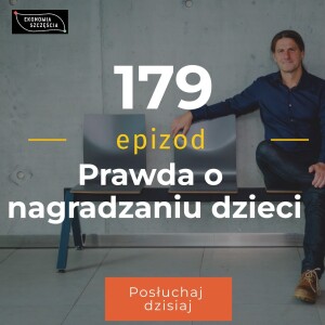 Epizod 179. Prawda o nagradzaniu dzieci