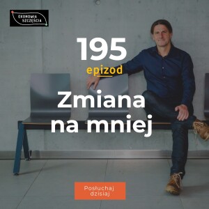 Epizod 195. Zmiana na mniej