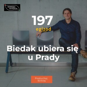 Epizod 197. Biedak ubiera się u Prady