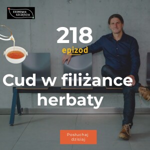 Epizod 218. Cud w filiżance herbaty