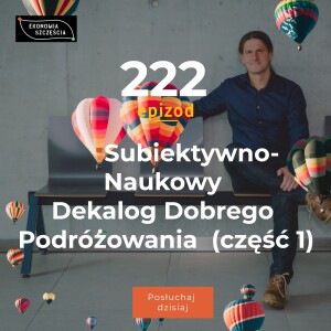 Epizod 222. Subiektywno-Naukowy Dekalog Dobrego Podróżowania (część 1)
