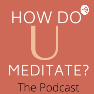 How Do U Meditate?- #thepodcast, mentalhealth #mindfulness #meditation #meditationforsleep  (Trailer)