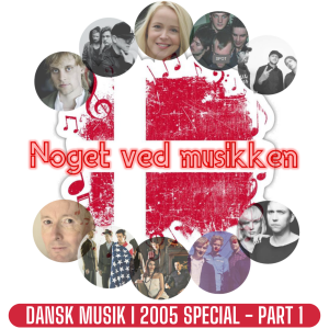 Dansk Musik I 2005 Special - Part 1: Carpark North, Nephew, Tina Dickow, D-A-D, Moi Caprice, Tue West, Bikstok, Diefenbach & Jens Unmack