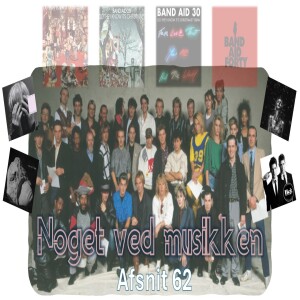 Afsnit 62: Band Aid 40, The Cure, School Of X, Hej Matematik, News, Lauren Mayberry, Ganger & DK Single Top 20 - 20/11-87