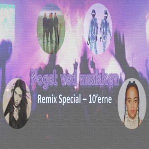 Remix Special - 10’erne: Daft Punk, Seinabo Sey, U2, Turboweekend, Michael Jackson, Lykke Li, The Drums & London Grammar